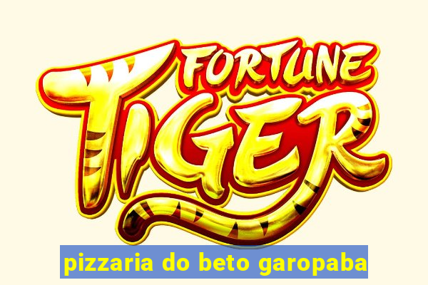 pizzaria do beto garopaba